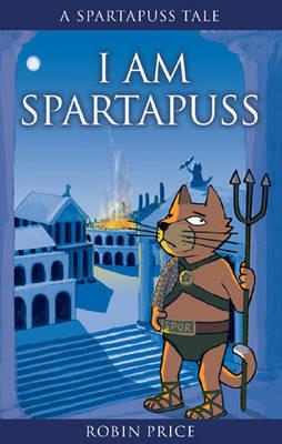 I am Spartapuss: Spartapuss Tales - Robin Price - cover
