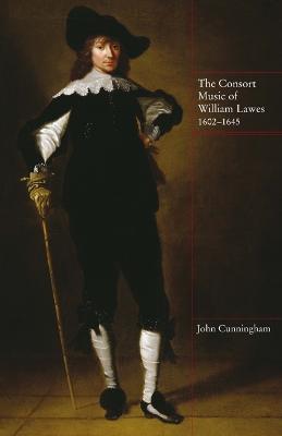 The Consort Music of William Lawes, 1602-1645 - John Cunningham - cover