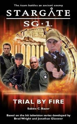 Stargate SG-1: Trial by Fire - Sabine C. Bauer - cover