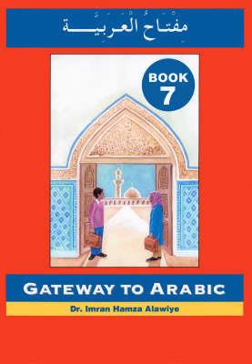 Gateway to Arabic: Book 7 - Imran Hamza Alawiye - cover