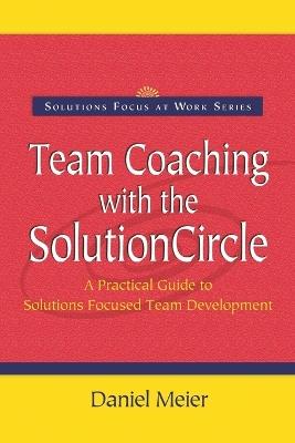 Team Coaching with the Solution Circle - Daniel Meier - cover