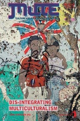 Dis-integrating Multiculturalism - Mute Publishing - cover
