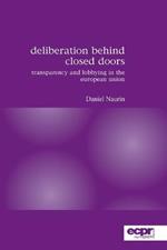 Deliberation Behind Closed Doors: Transparency and Lobbying in the European Union