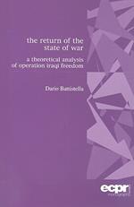 The Return of the State of War: A Theoretical Analysis of Operation Iraqi Freedom