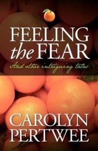 Feeling the Fear: And Other Intriguing Tales - Carolyn Pertwee - cover