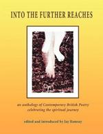 Into the Further Reaches: An Anthology of Contemporary British Poetry