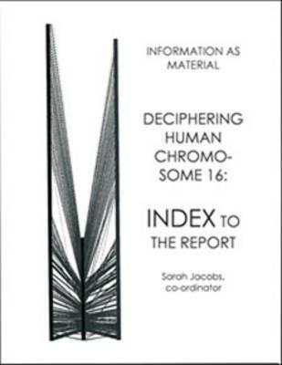 Deciphering Human Chromosome 16: Index to the Report - Sarah, Jacobs - cover