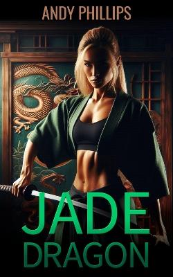 Jade Dragon - Andy Phillips - cover