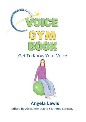 Voice Gym Book: Get To Know Your Voice - Angela Lewis - cover
