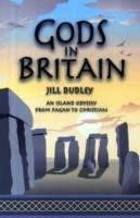 Gods in Britain: An Island Odyssey from Pagan to Christian - Jill Dudley - cover