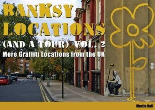 Banksy Locations (and a Tour): More Graffiti Locations from the UK - Martin Bull - cover