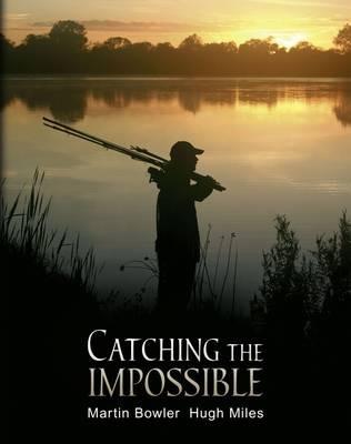 Catching the Impossible - Martin Bowler,Hugh Miles - cover