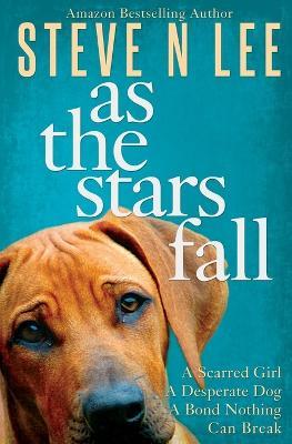 As The Stars Fall: A Book for Dog Lovers - Steve N Lee - cover