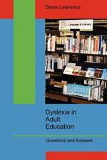 Dyslexia in Adult Education: Questions and Answers