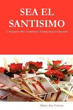 Sea El Santisimo: A Manual for Misa Espiritual & Mediumship Development
