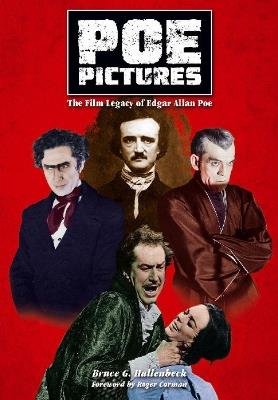 Poe Pictures: The Film Legacy of Edgar Allan Poe - Bruce Hallenbeck - cover