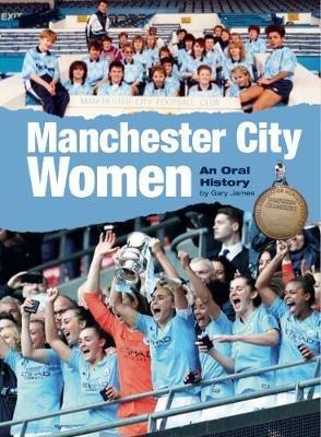 Manchester City Women: An Oral History - Gary James - cover