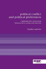 Political Conflict and Political Preferences: Communicative Interaction Between Facts, Norms and Interests