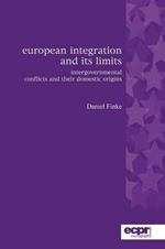 European Integration and its Limits: Intergovernmental Conflicts and their Domestic Origins