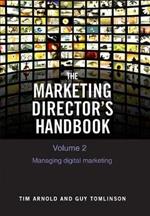 The Marketing Director's Handbook Volume 2: Managing Digital Marketing