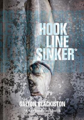 Hook Line Sinker: A Seafood Cookbook - Galton Blackiston - cover