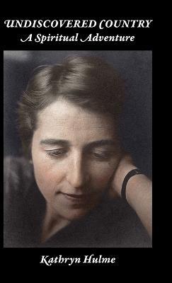 Undiscovered Country: A Spiritual Adventure - Kathryn C. Hulme - cover