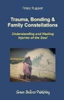 Trauma, Bonding & Family Constellations - Franz Ruppert - cover