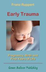 Early Trauma: Pregnancy, Birth and First Years of Life