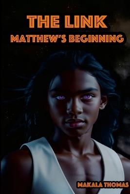 The Link: Matthew's Beginning - Makala Thomas - cover