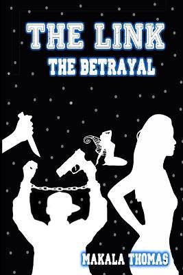 The Link: The Betrayal - Makala Thomas - cover
