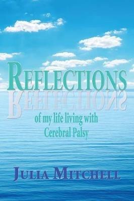 Reflections of my life living with Cerebral Palsy - Julia Mitchell - cover