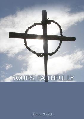Yours, Faithfully - Stephen G. Wright - cover