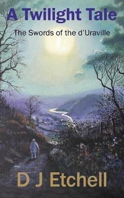 A Twilight Tale: The Swords of the d'Uraville - D J Etchell - cover