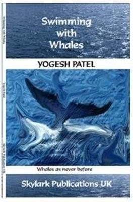 Swimming with Whales: Whales as Never Before - Yogesh Patel - cover