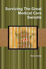 Surviving the Great Medical Care Swindle