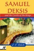 Samuel Deksis and the Castle of the Kings - James Roberts - cover