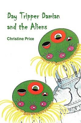 Day Tripper Damian and the Aliens - Christine Price - cover