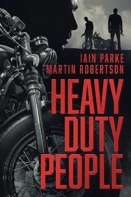 Heavy Duty People: First book in The Brethren Trilogy - Iain Parke,Martin Robertson - cover