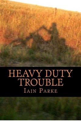 Heavy Duty Trouble: Book Three in The Brethren Trilogy - Iain Parke - cover