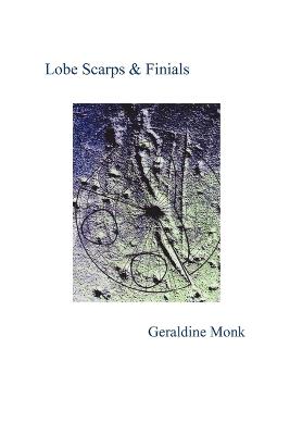 Lobe Scarps & Finials - Geraldine Monk - cover