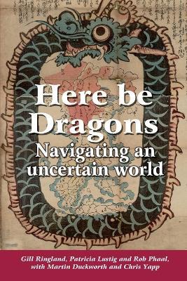 Here Be Dragons - Gill Ringland,Patricia Lustig,Rob Phaal - cover