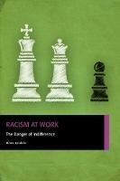Racism at Work: The Danger of Indifference - Binna Kandola - cover