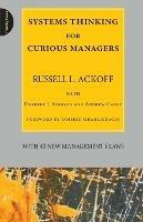 Systems Thinking for Curious Managers: With 40 New Management F-Laws - Russell L. Ackoff - cover