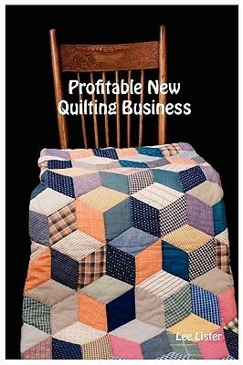Profitable New Quilting Business - Lee Lister - cover