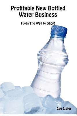 Profitable New Bottled Water Business - Lee Lister - cover