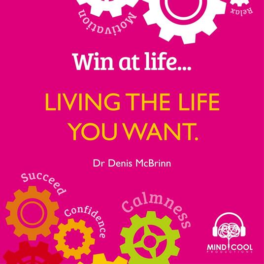 Win at Life: Living the Life You Want