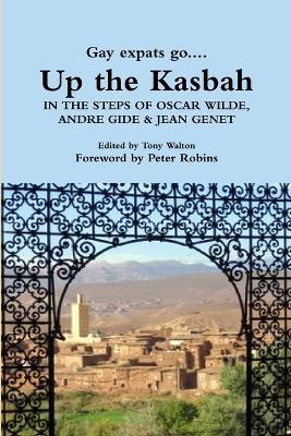 Up the Kasbah: In the Steps of Wilde, Gide and Genet - cover
