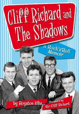 Cliff Richard & the Shadows: A Rock & Roll Memoir - Royston Ellis - cover