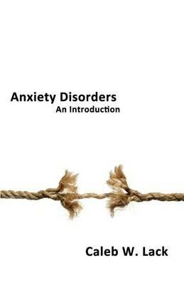 Anxiety Disorders: An Introduction - Caleb W. Lack - cover