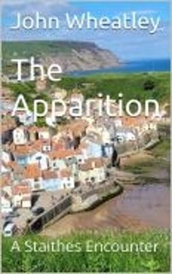The Apparition: A Staithes Encounter - JOHN WHEATLEY - cover